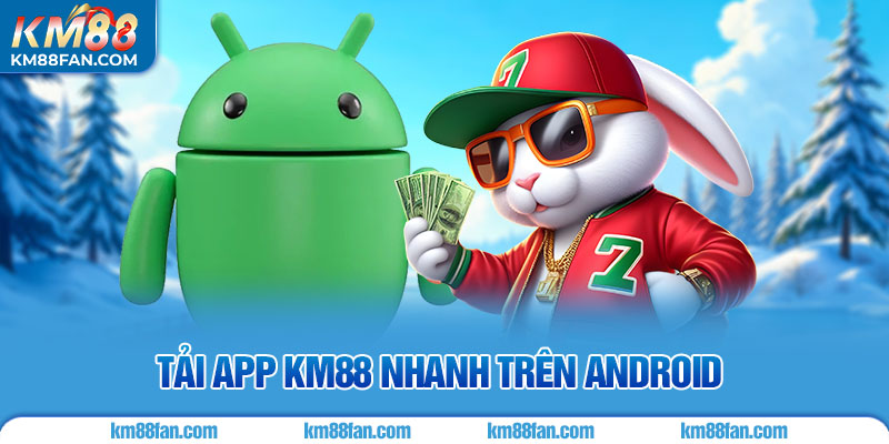 Tải App KM88 Tải app KM88 nhanh trên Android